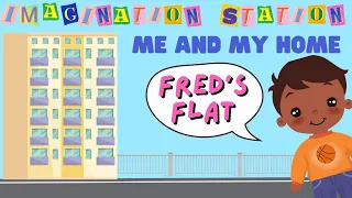 Imagination Station - Me & My Home - Fred's Flat