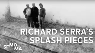Richard Serra on his Splash Pieces