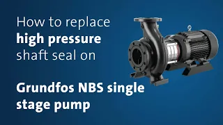 How to replace high pressure shaft seal on Grundfos NBS single stage pump