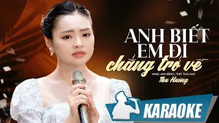 KARAOKE Anh Biết Em Đi Chẳng Trở Về - Thu Hường | Karaoke beat chất lượng cao