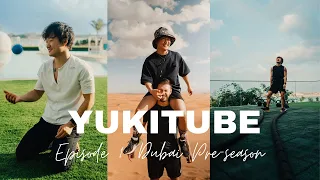 YukiTube EP1: Dubai 2023 Preseason Training Camp BTS