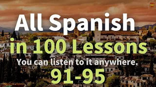 All Spanish in 100 Lessons. Learn Spanish. Most Important Spanish Phrases and Words. Lesson 91-95