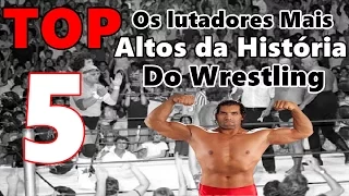 Top 5 Lutadores Mais Altos Da História do Wrestling