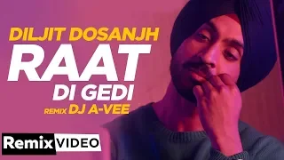 Raat Di Gedi (Remix) | Diljit Dosanjh | Neeru Bajwa | Jatinder Shah | DJ A Vee | New Songs 2020