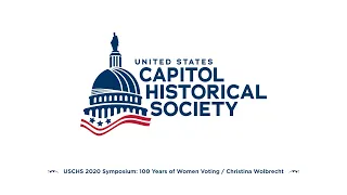 USCHS 2020 Symposium: 100 Years of Women Voting / Keynote Address — Christina Wolbrecht