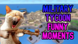 FUNNY MOMENTS MILITARY TYCOON!