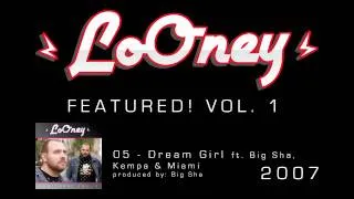 LoOney - 05 - 2007 - Dream Girl ft. Big Sha, Kempa & Miami (Prod by Big Sha)