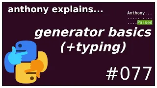 generator basics (+typing) (beginner - intermediate) anthony explains #077
