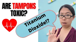 Is Titanium Dioxide in TAMPONS toxic to your health? Gynecologist explains!