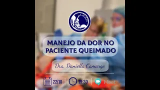 Manejo da Dor no Paciente Queimado - Dra. Daniella Camargo