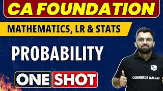 Probability in One Shot | CA Foundation | Maths, LR & Stats 🔥
