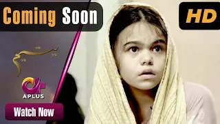 Pakistani Drama | Yateem - Coming Soon | Aplus Dramas | Sana Fakhar, Noman Masood, Maira Khan| C2V1