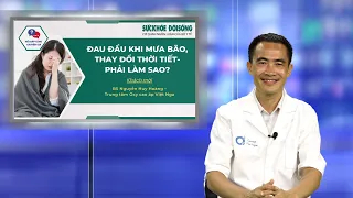 [ LIVE ] Đau Đầu Khi Mưa Bão, Thay Đổi Thời Tiết - Phải Làm Sao | SKĐS