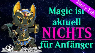 Kann man überhaupt noch mit Magic Anfangen? [Blacky Talk]