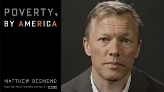 Matthew Desmond on How to End Poverty, and His Book POVERTY, BY AMERICA | Inside the Book