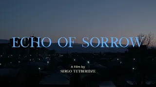 'Echo of Sorrow' a film by Sergo Tutberidze