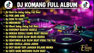 DJ KOMANG FULL ALBUM VIRAL TIKTOK TERBARU 2022 DJ HOLD ON  JEDAG JEDUG FULL BEAT |DJ GHOST FULL BEAT