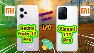 Redmi Note 12 Pro vs Xiaomi 11T Pro! Price and Specification Comparison