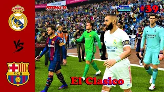 Real Madrid vs Barcelona | El Clasico | Master League #39 | PES 2021 Gameplay PC