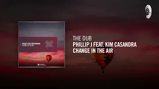 The Dub: Phillip J feat. Kim Casandra - Change In The Air