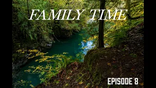 FAMILY TIME | EPISODE 8 | Camping, Cooking, Fishing & Photography in the Oregon Coast Range.