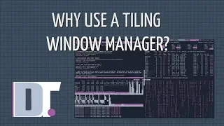 Why Use A Tiling Window Manager?  Speed, Efficiency and Customization!