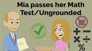 Mia passes her Math Test/Ungrounded