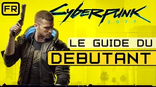 CYBERPUNK 2077 - LE GUIDE DU DÉBUTANT