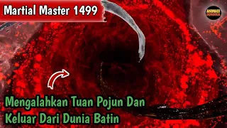 Martial Master 1499 ‼️Mengalahkan Tuan Pojun Dan Keluar Dari Dunia Batin