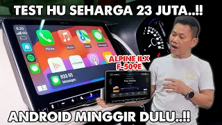 TESS ALPINE ILX-F509E HARGA 23 JUTA .!! GIL4,, LAWAN ANDROID BAGAI BUMI & LANGIT..!!