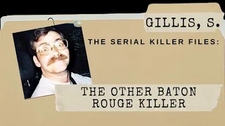 The Other Baton Rouge Killer: Sean Gillis