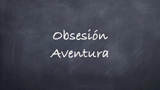 Obsesión -Aventura Lyrics