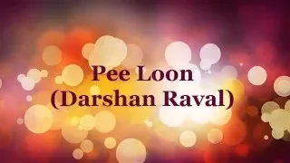 Pee Loon  ( Darshan Raval )