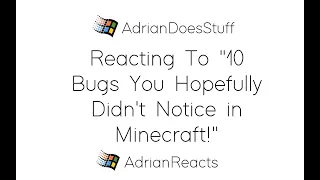 Reacting To "10 Bugs You Hopefully Didn't Notice in Minecraft!"