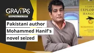 Gravitas: Row over 'A Case Of Exploding Mangoes' novel written by Mohammed Hanif