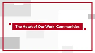 The Heart of Our Work: Communities