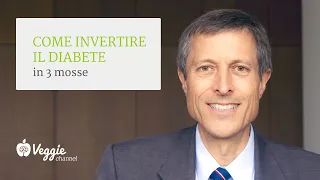 Come invertire il diabete in 3 mosse - Dott. Neal Barnard