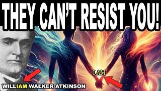 How to be irresistible… (Spiritual Alchemy) William Walker Atkinson