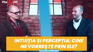 Intuition and Perception: Who Speaks to Us Through Them? ....with Oreste Teodorescu