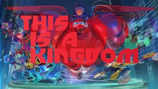 This Is A Kingdom//AMV//Big Hero 6