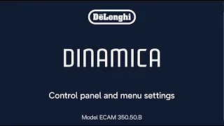 Dinamica ECAM 350.50.B | How to use control panel and menu settings