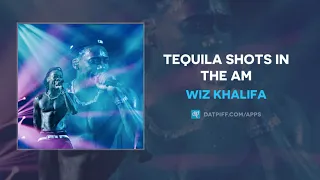 Wiz Khalifa - Tequila Shots in the AM (AUDIO)