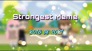 Strongest Meme | 2018 vs 2021 | READ DESC