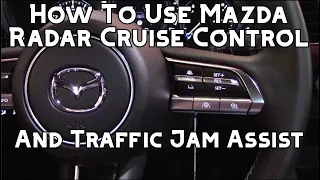 How To Use Mazda Radar Cruise Control With Stop And Go and Traffic Jam Assist