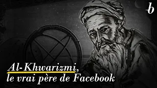 Al-Khwarizmi, le vrai père de Facebook