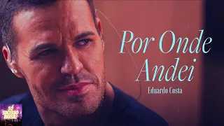 Eduardo Costa - Por Onde Andei (Áudio) (Letra na descrição)