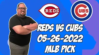 Cincinnati Reds vs Chicago Cubs 5/26/22 MLB Free Pick Free MLB Betting Tips