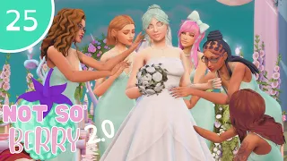 THE WEDDING!! 👰‍♀️👰‍♀️| EP 25 | Not So Berry 2.0 MINT 🌱| The Sims 4