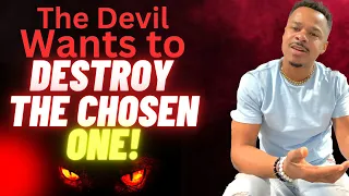 5 Reasons why The Devil Try’s to Destroy the Chosen One! (You Got to Hear THIS! )