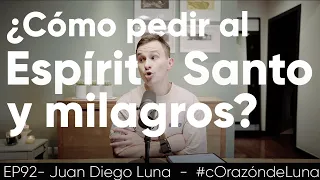 ¿Cómo pedir el Espíritu Santo y milagros? - Juan Diego Luna #corazóndeluna